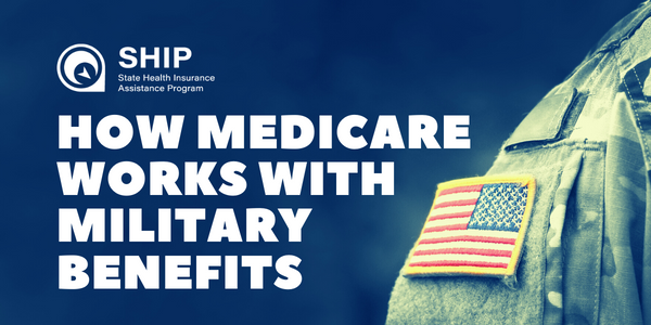 How Medicare Works with Military Benefits :: State Health Insurance ...